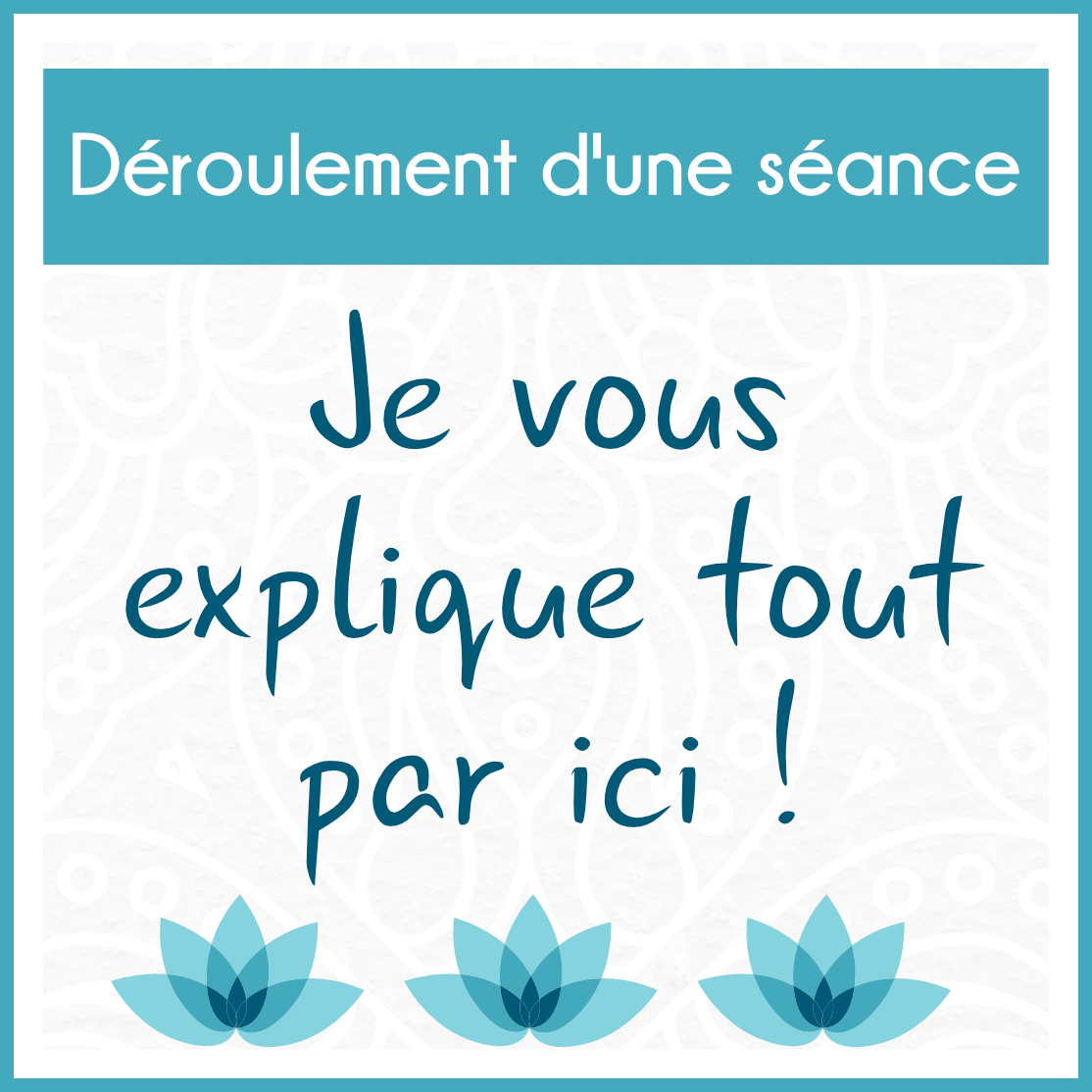 Déroulement d'une séance : Je vous explique tout par ici !